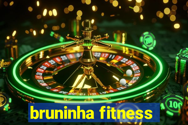 bruninha fitness